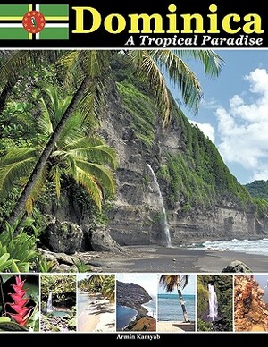 Dominica: A Tropical Paradise by Armin Kamyab