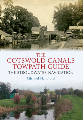 The Cotswold Canals Towpath Guide: The Stroudwater Navigation by Michael Handford