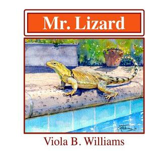 Mr. Lizard by Viola B. Williams