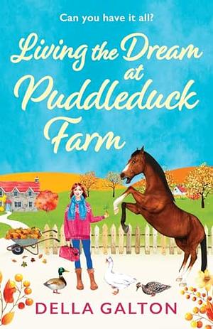 Living the Dream at Puddleduck Farm by Della Galton