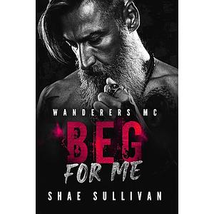 Beg For Me by Shae Sullivan