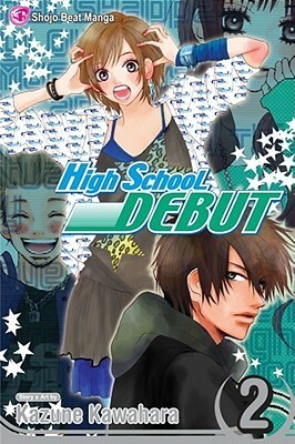 High School Debut, Vol. 02 by Kazune Kawahara