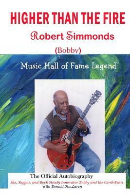 Higher Than the Fire: The Official Autobiography by Robert Simmonds, Donald MacLaren