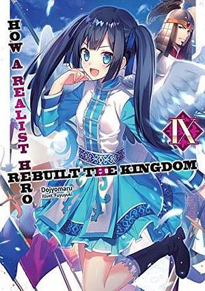 How a Realist Hero Rebuilt the Kingdom: Volume 9 by Dojyomaru