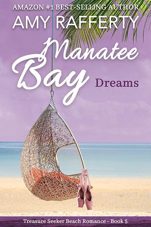 Manatee Bay: Dreams by Amy Rafferty, Amy Rafferty