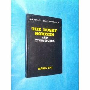 The Dusky Horizon and Other Stories by Manoj Das