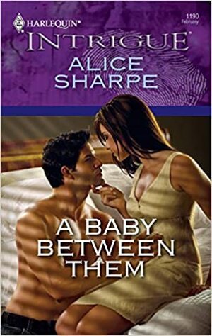A Baby Between Them by Alice Sharpe