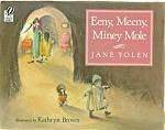 Eeny, Meeny, Miney Mole by Jane Yolen