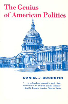 The Genius of American Politics by Daniel J. Boorstin