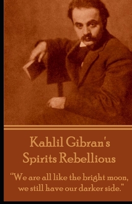 Spirits Rebellious [Annotated]: (History Literature) Kahlil Gibran by Kahlil Gibran