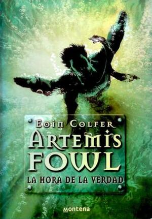 Artemis Fowl: La Hora de la Verdad by Eoin Colfer
