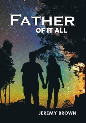 Father Of It All by Jeremy Brown