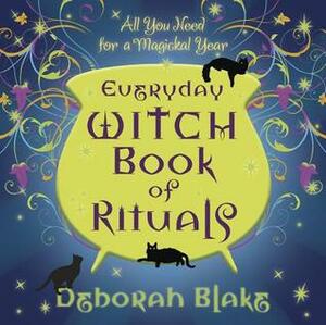 Everyday Witch Book of Rituals: All You Need for a Magickal Year by Deborah Blake