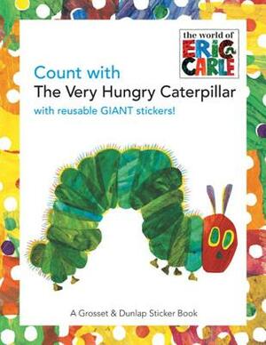 Count with the Very Hungry Caterpillar [With Giant Reusable Stickers] by Eric Carle