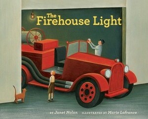 The Firehouse Light by Marie Lafrance, Janet Nolan