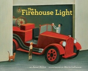 The Firehouse Light by Janet Nolan, Marie Lafrance