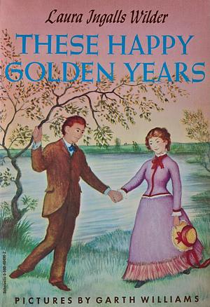 These Happy Golden Years by Laura Ingalls Wilder