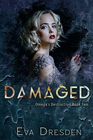 Damaged by Eva Dresden