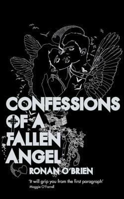 Confessions Of A Fallen Angel A Format by Ronan O'Brien