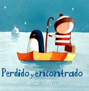 Perdido y encontrado by Oliver Jeffers