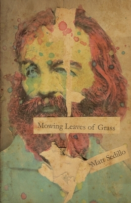 Mowing Leaves of Grass by Matt Sedillo