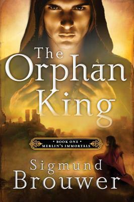 The Orphan King by Sigmund Brouwer