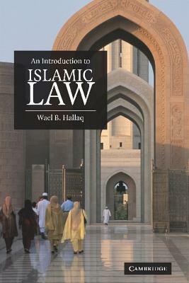 An Introduction to Islamic Law by Wael B. Hallaq