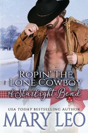 Ropin' the Lone Cowboy of Starlight Bend by Mary Leo