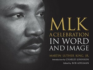 MLK: A Celebration in Word and Image by Martin Luther King