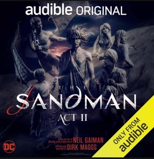 The Sandman: Act 2 by Neil Gaiman, Dirk Maggs