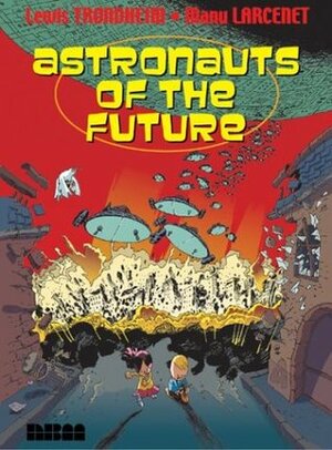 Astronauts of the Future: v.1: Vol 1 by Lewis Trondheim