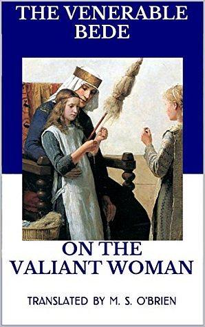 On the Valiant Woman by The Venerable Bede