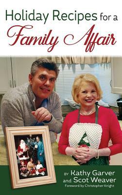 Holiday Recipes for a Family Affair (hardback) by Scot Weaver, Kathy Garver