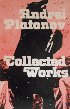 Collected Works by Andrei Platonov