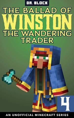 The Ballad of Winston the Wandering Trader, Book 4 by Dr. Block, Dr. Block