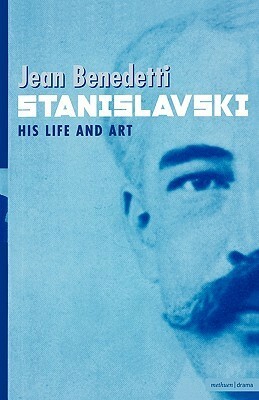 Stanislavski: His Life and Art by Jean Benedetti