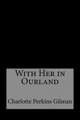 With Her in Ourland by Taylor Anderson, Charlotte Perkins Gilman