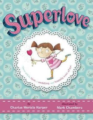 Superlove by Mark Chambers, Charise Mericle Harper