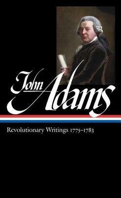 Revolutionary Writings 1775–1783 by John Adams, Gordon S. Wood