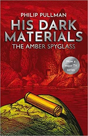 His Dark Materials: The Amber Spyglass by Philip Pullman