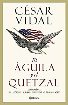 El águila y el quetzal by César Vidal