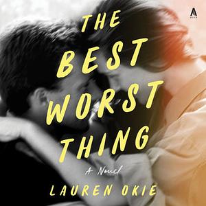 The Best Worst Thing by Lauren Okie