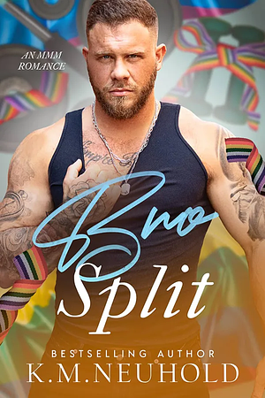 Bro Split by K.M. Neuhold