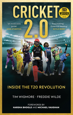 Cricket 2.0: Inside the T20 Revolution - Wisden Book of the Year 2020 by Tim Wigmore, Freddie Wilde