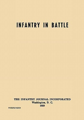 Infantry in Battle - The Infantry Journal Incorporated, Washington D.C., 1939 by Infantry School, George C. Marshall