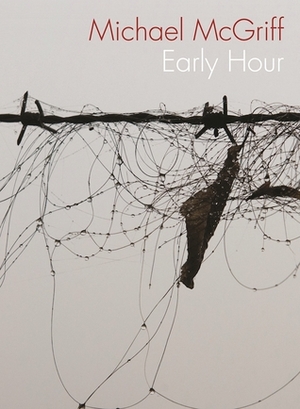 Early Hour by Michael McGriff