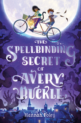 The Spellbinding Secret of Avery Buckle by Hannah Foley