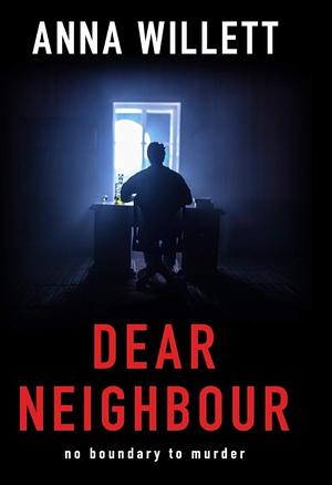 Dear Neighbour: No Boundary to Murder by Anna Willett