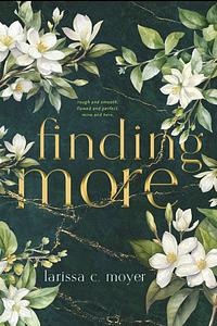 Finding More by Larissa C. Moyer