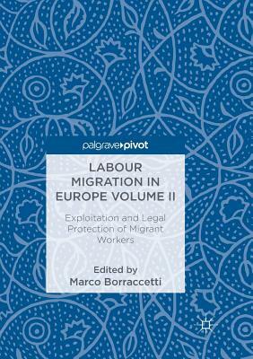 Labour Migration in Europe Volume II: Exploitation and Legal Protection of Migrant Workers by 